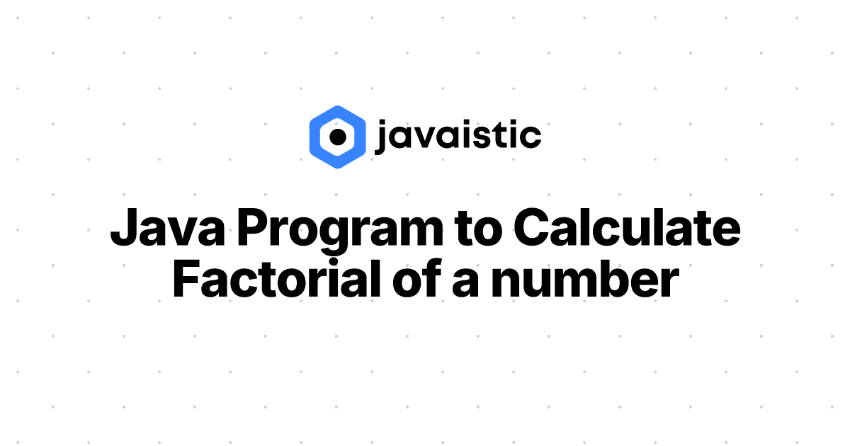 Java Program to Calculate Factorial of a Number