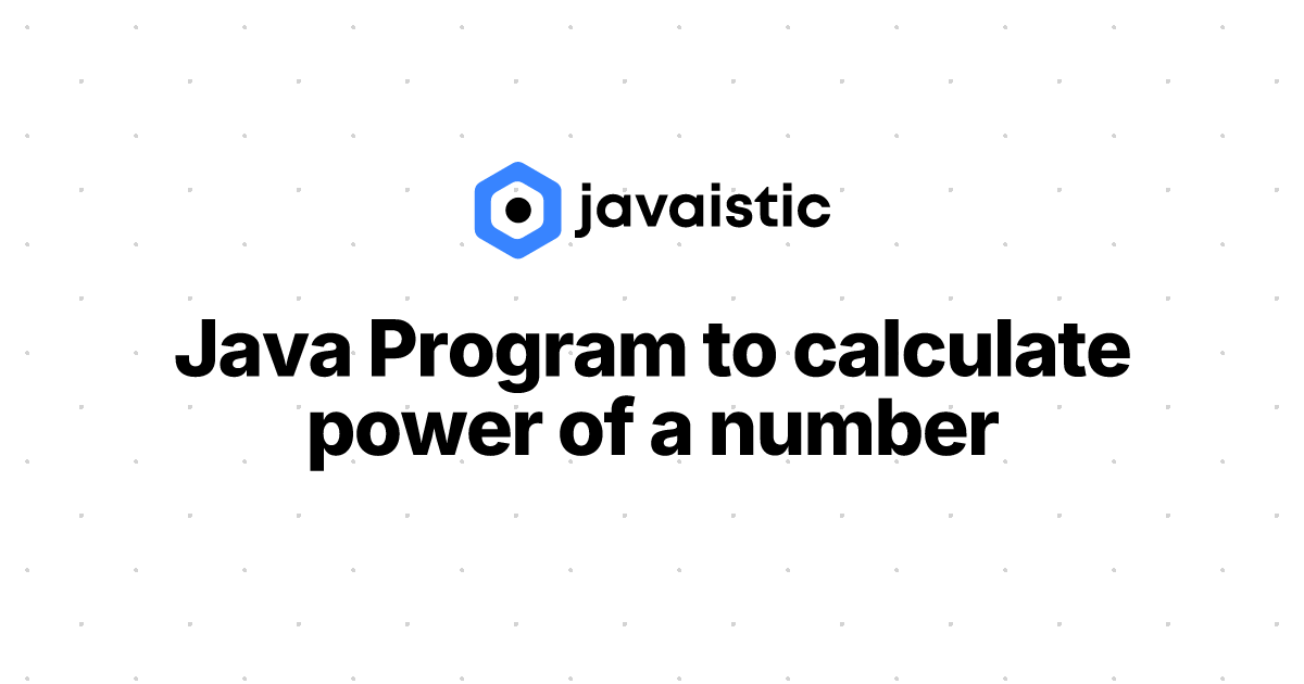 Java Program to calculate power of a number | Java Program Example ...