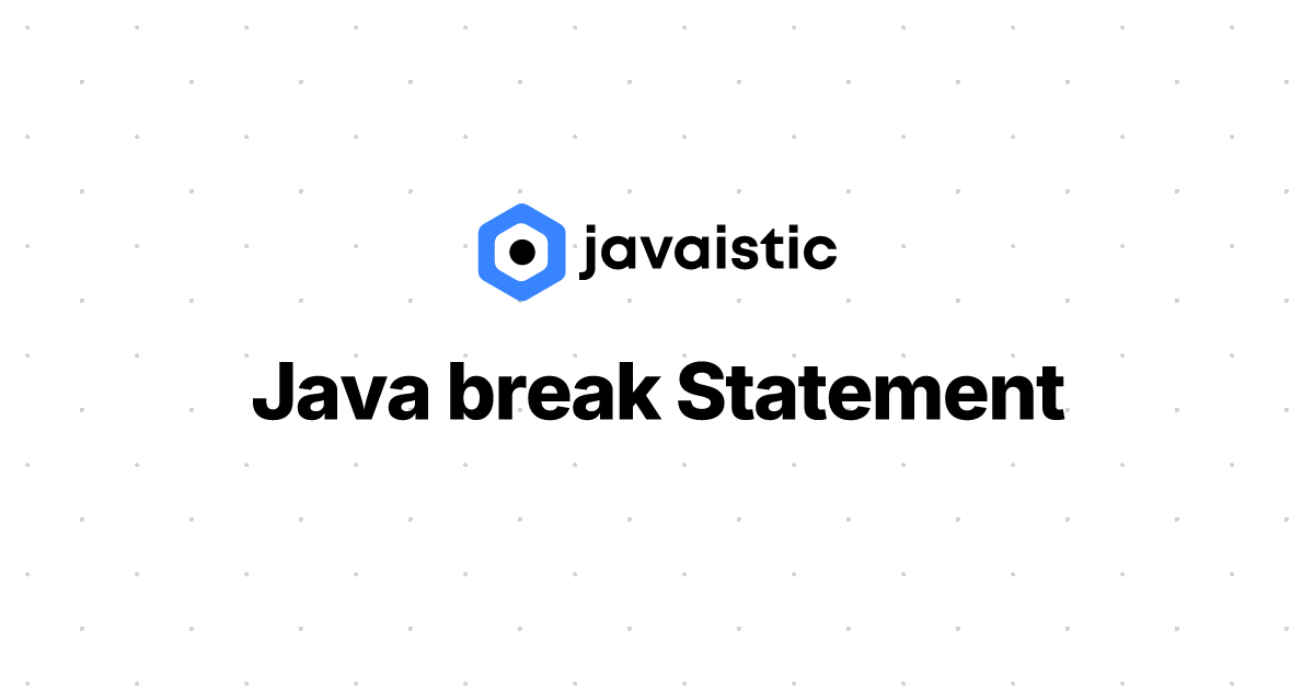 Java break Statement | Java Tutorial - Javaistic